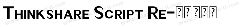 Thinkshare Script Re字体转换